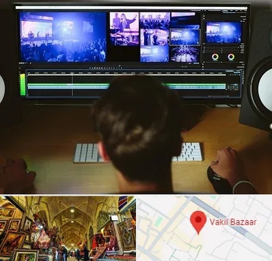 ادیت فیلم در بازار وکیل شیراز