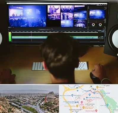ادیت فیلم در معالی آباد شیراز