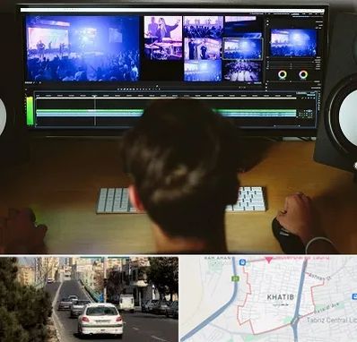 ادیت فیلم در خطیب تبریز