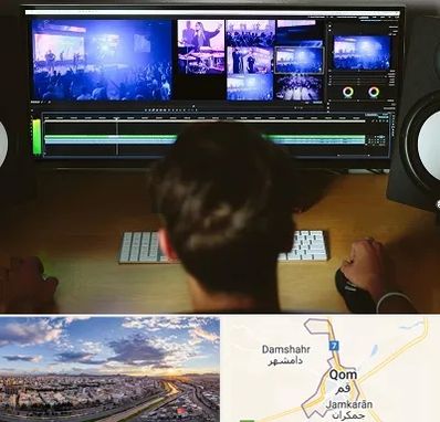ادیت فیلم در قم