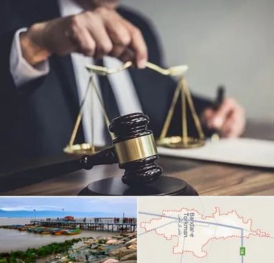وکیل حقوقی در بندر ترکمن