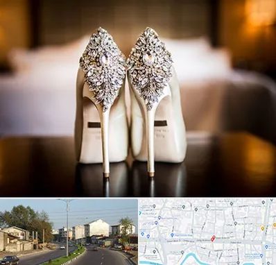 فروشگاه کفش عروس در ضیابری رشت 