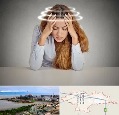 دکتر متخصص سرگیجه در بندر ترکمن