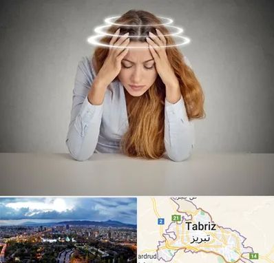 دکتر متخصص سرگیجه در تبریز