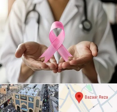 دکتر سرطان پستان در بازار رضا مشهد