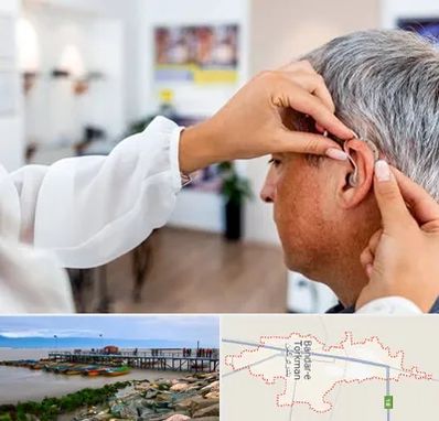 دکتر کم شنوایی در بندر ترکمن