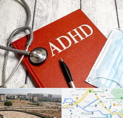 دکتر adhd (بیش فعالی بزرگسالان) در کوی وحدت شیراز 