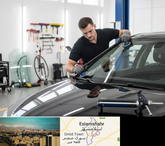 تعویض شیشه خودرو در اسلامشهر